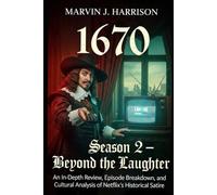 1670 Season 2 - Beyond the Laughter: An In-Depth Review, Episode Breakdown, and Cultural Analysis of Netflix’s Historical Satire
