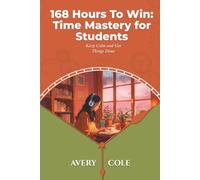168 Hours to Win: Time Mastery for Students