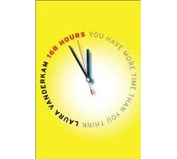 168 Hours: You Have More Time Than You Think