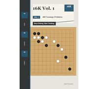 16K Vol. 1: 480 Tsumego Problems: Stop Clicking. Start Thinking.