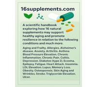 16supplements.com: A scientific handbook, exploring how 16 natural supplements may support healthy aging .