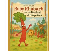 16th Annual Ruby Rhubarb and the Festival of Surprises