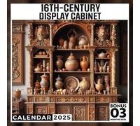 16th-century Display Cabinet 2025: 15 Months of Historical Craftsmanship October 2024 to December 2025 Capturing the Beauty of 16th-Century Display ... in Large Size 8.5 x 8.5 Ideal Gifts