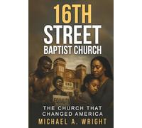 16th Street Baptist Church: The Church That Changed America