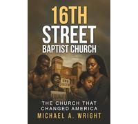 16th Street Baptist Church: The Church That Changed America