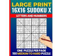 16x16 Diagonal Sudoku Letters and Numbers Puzzle Book: Sudoku X 16x16 Medium to Hard - Large Print Letter & Number Logic Challenges for Adults