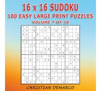 16x16 Sudoku - 100 Easy Large Print Puzzles: Volume 7 of 10 (16x16 Large Print Easy Sudoku)