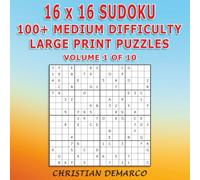 16x16 Sudoku - 100+ Medium Difficulty Large Print Puzzles: Ideal for Beginners - Volume 1 of 10