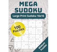 16x16 Sudoku for Adults: 100 Medium Puzzles - Large Print, One Per Page, with Step-by-Step Solutions for Stress Relief & Focus