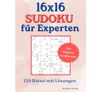 16x16 Sudoku für Experten: 120 extreme Sudoku Rätsel mit Lösungen - Großes 8.5x11 Format mit komfortabler Zahlengröße und 1 Rätsel pro Seite | 16x16 ... Für Erwachsene | Denkspiele Für Erwachsene