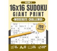 16x16 Sudoku Giant Print: Moderate Challenge, Volume 2: 100 Giant Print Sudoku Puzzles with One Puzzle Per Page and Two Solution Pages, 8.5" x 11"