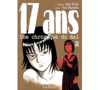 17 ans - Tome 02: Une chronique du mal (Seinen)