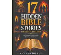 17 Hidden Bible Stories You've Never Heard of.: Hidden Bible Secrets That Can Change Your Life