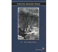 17 - La tulipe noire - Collection Alexandre Dumas: Texte intégral