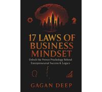 17 Law of Business Mindset: Timeless Principles to Think Like a Founder, Build with Clarity, and Lead with Vision (decode business mindset)