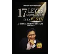 17 LEYES INQUEBRANTABLES DE LA VENTA: O trabajan a tu favor o trabajan en tu contra