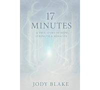 17 Minutes: A True Story of Hope, Strength & Miracles