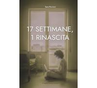 17 settimane, 1 rinascita