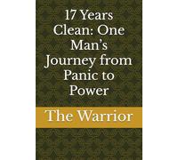 17 Years Clean: One Man’s Journey from Panic to Power