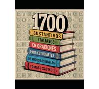 1700 sustantivos italianos en oraciones para estudiantes de todos los niveles: vocabulario italiano