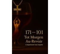 171 - 101 : Tot Morgen - Au Revoir: L'emprisonné sous emprise