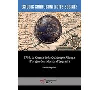 1719. La Guerra de la Quàdruple Aliança i l'origen dels Mossos d'Esquadra: 9 (Estudis sobre Conflictes Socials)