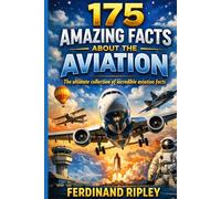 175 Amazing facts about the aviation: The ultimate collection of incredible aviation facts