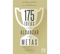 175 Ideas alcanzar tus metas: Cã3mo Activar Nuestro Talento Paso a Paso, Pulgada a Pulgada, Con El Fin de Alcanzar Todas Las Metas Que Nos Propongamos En La Vida (VIVA)
