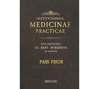1790s Fundamentals of Practical Medicine - Part 1: A Faithful Translation of the Historic Latin Medical Text Published in 1790