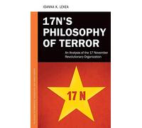 17N's Philosophy of Terror: An Analysis of the 17 November Revolutionary Organization (PSI Guides to Terrorists, Insurgents, and Armed Groups)