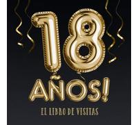 18 años - El libro de visitas: Decoración para el 18 cumpleaños - Regalos para hombre y mujer - 18 años - Edición Globos Oro Negro - Libro de firmas para felicitaciones y fotos de los invitados