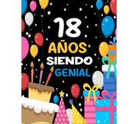 18 Años Siendo Genial: Feliz cumpleaños 18 cuaderno | Un libro de visitas para fiesta de 18 cumpleaños | Decoración y regalos originales para hombres, mujeres, niñas y niños (Spanish Edition)