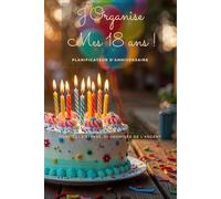 18 Ans : Les Meilleures Idées pour un Anniversaire Inoubliable: Organisez un jour parfait pour vous ou votre proche !