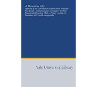 18 December 1787 :: adoption of the Constitution of the United States by New Jersey : commemorative exercises by the New Brunswick Historical Club ... ... evening, 16 December 1887 ; with an appendix