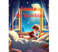 18 Favole Per Bambini: Magiche Storie della buonanote per tutti Bambini. Ogni favola porta un insegnamento e una grande morale.