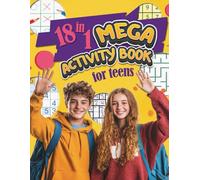 18 in 1 Mega Activity Book for Teens: 18 different fun, easy, and relaxing puzzles games, to enjoy with friends, family or by yourself all in one book. (Puzzles for Adults, Teens and Kids)