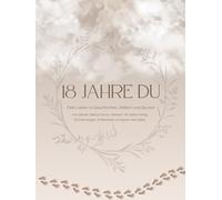 18 Jahre du: Das Erinnerungsbuch für dein Kind: Geschichten, Fotos & Spuren von der Geburt bis zum 18. Geburtstag