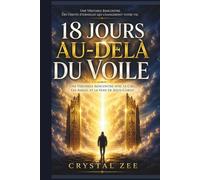 18 JOURS AU-DELÀ DU VOILE: Une véritable rencontre avec le ciel, les anges et la voix de Jésus-Christ