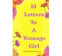 18 Letters To A Teenage Girl: Big Sister Advice and Essential Life Lessons Every Christian Teen Girl Should Know About Confidence, Faith, Boundaries, and Finding Your Purpose