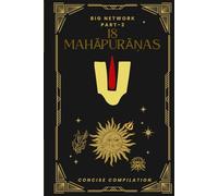 18 mahāpurāṇas part 2: These are condensed versions of the stories from the Puranas (The Essence of the 18 Mahāpurāṇas: A Condensed Compilation of Timeless Wisdom 2 Parts)