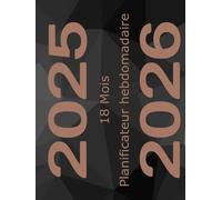 18 Mois Planificateur hebdomadaire Juil. 2025 - Déc. 2026: Un organisateur pratique pour vous aider à planifier vos journées. (Planners, diaries, and calendars.)