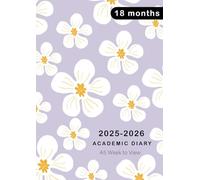 18 month Diary July 2025 to December 2026: Academic Planner 2025-2026 Week to View A5, White Flower & Purple Cover