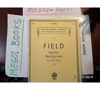 18 Nocturnes: Schirmer Library of Classics Volume 42 Piano Solo: Eighteen Nocturnes For the Piano (Schirmer's Library of Musical Classics, 42)