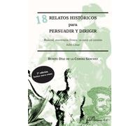 18 Relatos históricos para persuadir y dirigir (2ª ed.) (SIN COLECCION)