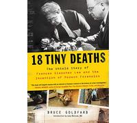 18 Tiny Deaths: The Untold Story of Frances Glessner Lee and the Invention of Modern Forensics