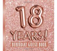 18 Years - Birthday Guest Book: Great for 18th Birthday - Rose Gold Birthday Party Decorations & Bday Gifts for women - 18 Years - Rosegold Decor - ... pages for Messages and Photos of Guests