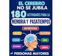 180 ACTIVIDADES DE MEMORIA, PASATIEMPOS Y ESTIMULACIÓN COGNITIVA PARA MAYORES. EL CEREBRO NO SE JUBILA.: Recuerdos, grafomotricidad, lenguaje, ... ágil. Letra grande. Soluciones incluidas.