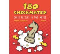180 Checkmates Chess Puzzles in Two Moves, Part 1: The Right Way to Learn Chess With Chess Lessons and Chess Exercises (How to Play Chess for no Dummies Book)