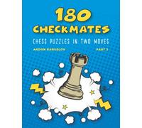 180 Checkmates Chess Puzzles in Two Moves, Part 2: The Right Way to Learn Chess With Chess Lessons and Chess Exercises (How to Play Chess for no Dummies Book)