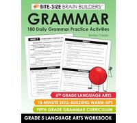 180 Daily Grammar Practice Activities: 5th Grade Grammar Curriculum Lessons and Skill-Building Warm-Ups (Bite-Size Brain Builders Workbooks)